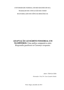 ADAPTAÇÃO AO HÁBITO FOSSORIAL EM MAMÍFEROS: Uma Análise Comparativa Entre Riograndia Guaibensis E Ctenomys Torquatus