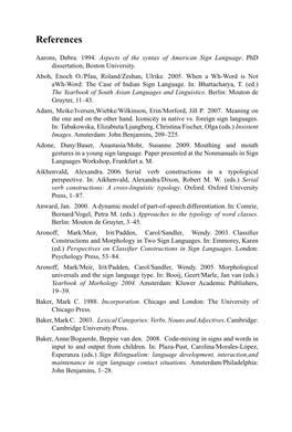 Aarons, Debra. 1994. Aspects of the Syntax of American Sign Language. Phd Dissertation, Boston University. Aboh, Enoch O./Pfau, Roland/Zeshan, Ulrike. 2005. When a Wh-Word Is