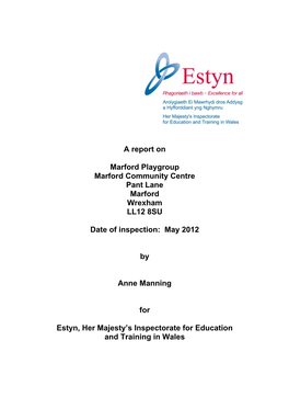 A Report on Marford Playgroup Marford Community Centre Pant Lane Marford Wrexham LL12 8SU Date of Inspection: May 2012 by Anne