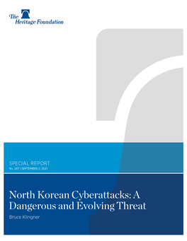 North Korean Cyberattacks: a Dangerous and Evolving Threat Bruce Klingner North Korean Cyberattacks: a ﻿ Dangerous and Evolving Threat Bruce Klingner