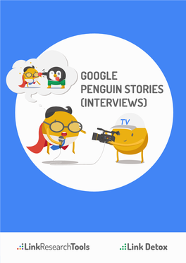 Google Penguin Stories (Interviews)