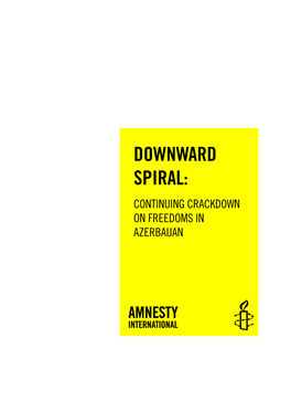 Azerbaijan: Downward Spiral: Continuing Crackdown on Freedoms in Azerbaijan