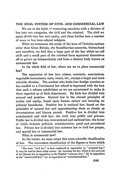 THE DUAL SYSTEM of CIVIL and COMMERCIAL LAW We Are in the Habit Rf Contenting Ourselves with a Division of Law Into Two Categories, the Civil and the Criminal