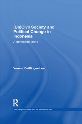 (Un) Civil Society and Political Change in Indonesia : a Contested Arena / Verena Beittinger-Lee