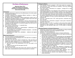 The Role of Performance Relating the Metrics CPU Execution Time for a Program = CPU Clock Cycles for a Program * Ming-Hwa Wang, Ph.D