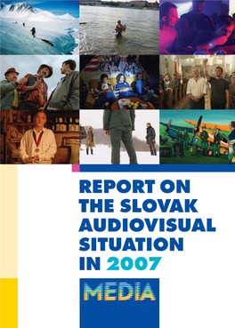 Report on the Slovak Audiovisual Situation in 2007 Report on the Slovak Audiovisual Situation in 2007