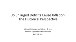 Do Enlarged Deficits Cause Inflation: the Historical Perspective