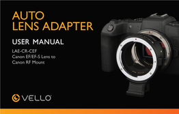 AUTO LENS ADAPTER User Manual LAE-CR-CEF Canon EF/EF-S Lens to Canon RF Mount THANK YOU for CHOOSING VELLO