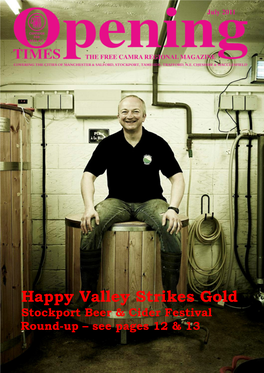 Happy Valley Strikes Gold Stockport Beer & Cider Festival Round-Up – See Pages 12 & 13 2 OPENING TIMES July 2011