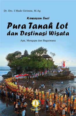 Kawasan Suci Pura Tanah Lot Dan Destinasi Wisata Apa, Mengapa Dan Bagaimana