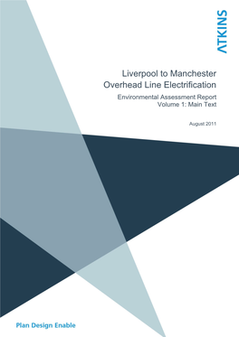 Liverpool to Manchester Overhead Line Electrification Environmental Assessment Report Volume 1: Main Text