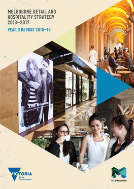 MELBOURNE RETAIL and HOSPITALITY STRATEGY 2013–2017 Year 3 Report 2015–16 Foreword