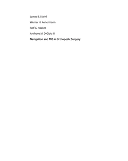 James B. Stiehl Werner H. Konermann Rolf G. Haaker Anthony M. Digioia III Navigation and MIS in Orthopedic Surgery James B