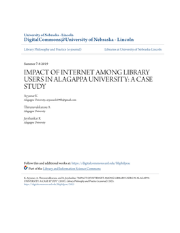 IMPACT of INTERNET AMONG LIBRARY USERS in ALAGAPPA UNIVERSITY: a CASE STUDY Ayyanar K Alagappa University, Ayyanar.K1992@Gmail.Com