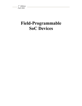 Field-Programmable Soc Devices Programmable Logic Design Fall 2001 By: Maziar Gudarzi