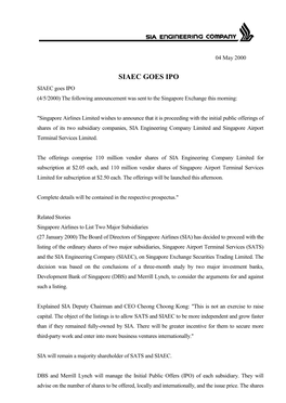 SIAEC GOES IPO SIAEC Goes IPO (4/5/2000) the Following Announcement Was Sent to the Singapore Exchange This Morning