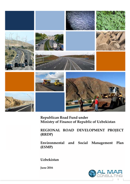 Republican Road Fund Under Ministry of Finance of Republic of Uzbekistan REGIONAL ROAD DEVELOPMENT PROJECT (RRDP) Environmenta