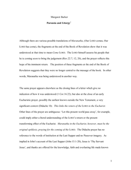 1 Margaret Barker Parousia and Liturgy1 Although There Are Various Possible Translations of Maranatha, (Our LORD Comes, Our LORD