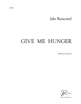 GIVE ME HUNGER by Jake Runestad