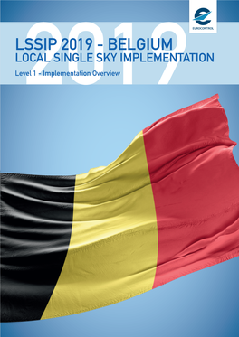 LSSIP 2019 - BELGIUM LOCAL SINGLE SKY IMPLEMENTATION Level2019 1 - Implementation Overview