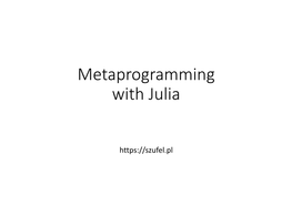 Metaprogramming with Julia