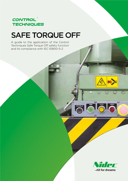 SAFE TORQUE OFF a Guide to the Application of the Control Techniques Safe Torque Off Safety Function and Its Compliance with IEC 61800-5-2 SAFE TORQUE OFF