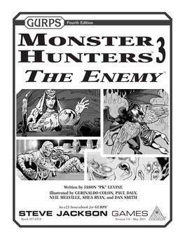 GURPS Monster Hunters 3: the Enemy Include: Can Be Found at Gurps.Sjgames.Com/Monsterhunters3