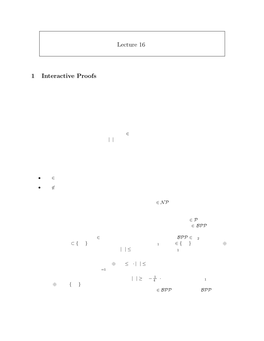 Lecture 16 1 Interactive Proofs