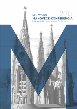 NEMZETKÖZI 2015 MAKOVECZ-KONFERENCIA Makovecz 80 – International Conference Makovecz Imre 80