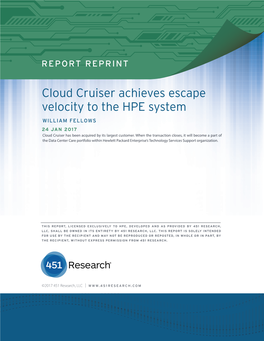 Cloud Cruiser Achieves Escape Velocity to the HPE System WILLIAM FELLOWS 24 JAN 2017 Cloud Cruiser Has Been Acquired by Its Largest Customer