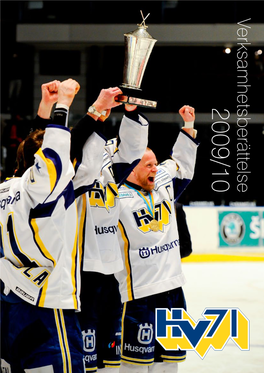 Verksamhetsberättelse 2009/10 SVENSKA MÄSTARE 2010 Hv71 Verksamhetsberättelse 09/10