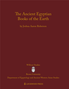 The Ancient Egyptian Books of the Earth Wilbour Studies in Egypt and Ancient Western Asia