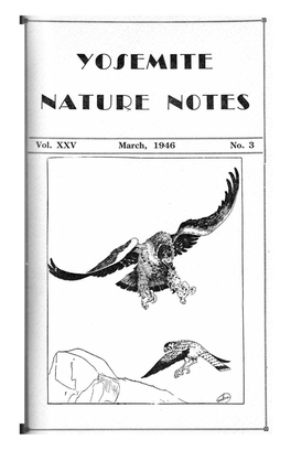 Yosemite Nature Notes the MONTHLY PUBLICATION of the YOSEMITE NATURALIST DEPARTMENT and the YOSEMITE NATURAL HISTORY ASSOCITAION ILL Kittredge, Superintendent C