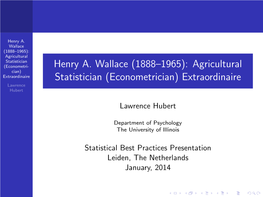 Henry A. Wallace (1888–1965): Agricultural Statistician (Econometri- Henry A