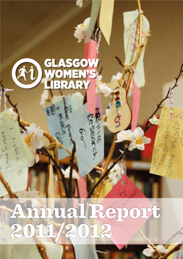 Annual Report 2011/2012 Annual Report 2011/2012 Glasgow Women’S Library