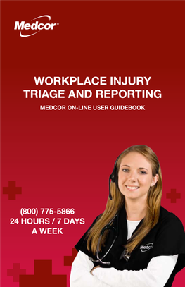 Workplace Injury TRIAGE and REPORTING MEDCOR ON-LINE USER GUIDEBOOK