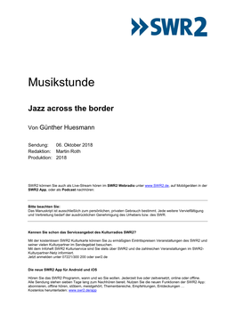 SWR2 Musikstunde: Jazz Across the Border SWR2, 6.Oktober 2018 9.05 – 10.00 Uhr Manuskript: Günther Huesmann