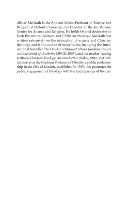 Alister Mcgrath Is the Andreas Idreos Professor of Science and Religion at Oxford University, and Director of the Ian Ramsey Centre for Science and Religion