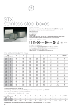 STX Stainless Steel Boxes Characteristics Enclosure and Door Manufactured from AISI 304 Stainless Steel (AISI 316 on Request)