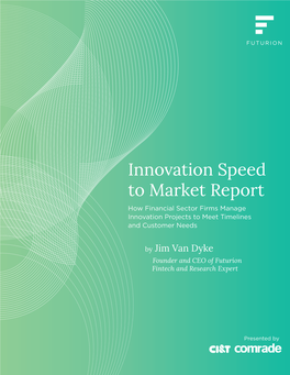 Innovation Speed to Market Report How Financial Sector Firms Manage Innovation Projects to Meet Timelines and Customer Needs