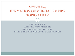 Module-3 Formation of Mughal Empire Topic-Akbar