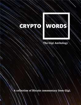 A Collection of Bitcoin Commentary from Gigi. the Gigi Anthology