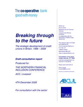 Breaking Through to the Future a Research Study Into the the Strategic Development of Credit Unions in Britain, 1998 - 2008