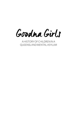 Goodna Girls a HISTORY of CHILDREN in a QUEENSLAND MENTAL ASYLUM Aboriginal History Incorporated Aboriginal History Inc