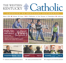 Faith, Fun and Mercy Diocese-Wide ‘Encuentro’ Draws Hispanic Community Together to Pray, Celebrates the Jubilee Year of Mercy Page 14