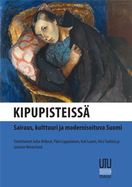 KIPUPISTEISSÄ KIPUPISTEISSÄ Sairaus, Kulttuuri Ja Modernisoituva Suomi Toim