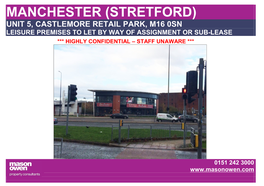 Manchester (Stretford) Unit 5, Castlemore Retail Park, M16 0Sn Leisure Premises to Let by Way of Assignment Or Sub-Lease