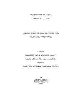 University of Oklahoma Graduate College Legacies of Empire: Greater France from Colonialism to Terrorism a Thesis Submitted To