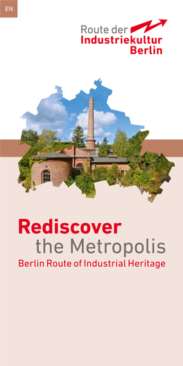 Rediscover the Metropolis Berlin Route of Industrial Heritage I Berlin Route of Industrial Heritage