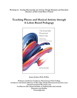 Teaching Phrase and Musical Artistry Through a Laban Based Pedagogy a Laban Based Pedagogy